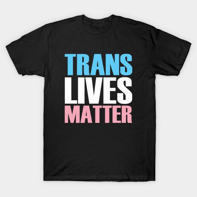 Trans Lives Matter T-Shirt by Trans Action Lifestyle